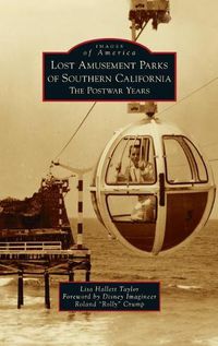 Cover image for Lost Amusement Parks of Southern California: The Postwar Years