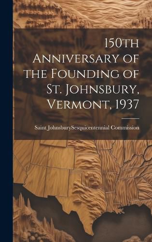 Cover image for 150th Anniversary of the Founding of St. Johnsbury, Vermont, 1937