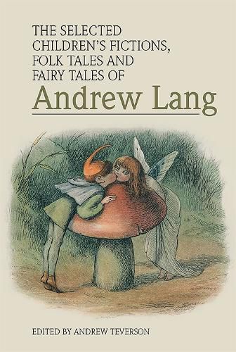 The Selected Children's Fictions, Folk Tales and Fairy Tales of Andrew Lang