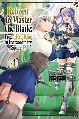 Cover image for Reborn to Master the Blade: From Hero-King to Extraordinary Squire?, Vol. 4 (manga)