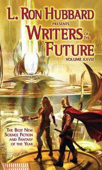 Cover image for L. Ron Hubbard Presents Writers of the Future Volume 28: The Best New Science Fiction and Fantasy of the Year