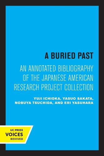 Cover image for A Buried Past: An Annotated Bibliography of the Japanese American Research Project Collection