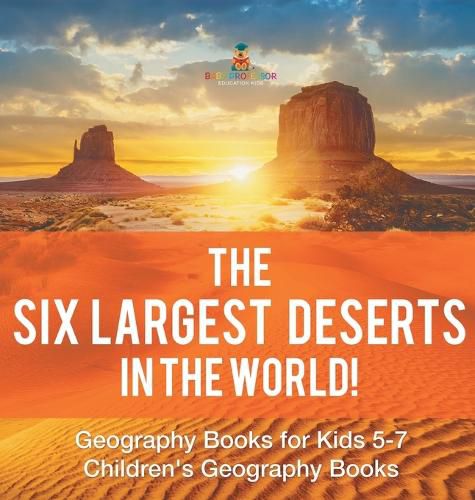 Cover image for The Six Largest Deserts in the World! Geography Books for Kids 5-7 Children's Geography Books