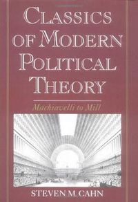 Cover image for Classics of Modern Political Theory: Machiavelli to Mill