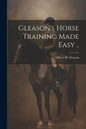 Cover image for Gleason's Horse Training Made Easy ..