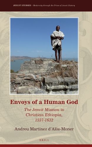 Cover image for Envoys of a Human God: The Jesuit Mission to Christian Ethiopia, 1557-1632