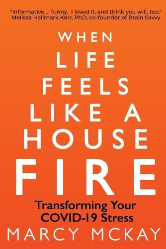 Cover image for When Life Feels Like a House Fire: Transforming Your COVID-19 Stress