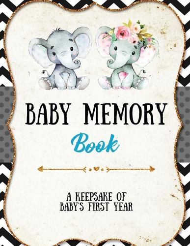 Cover image for Baby Memory Book: Baby Memory Book: Special Memories Gift, First Year Keepsake, Scrapbook, Attach Photos, Write And Record Moments, Journal