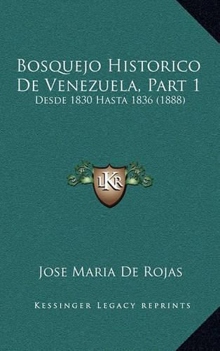 Bosquejo Historico de Venezuela, Part 1: Desde 1830 Hasta 1836 (1888)