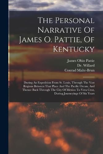 The Personal Narrative Of James O. Pattie, Of Kentucky