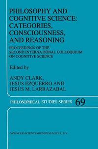 Cover image for Philosophy and Cognitive Science: Categories, Consciousness, and Reasoning: Proceeding of the Second International Colloquium on Cognitive Science