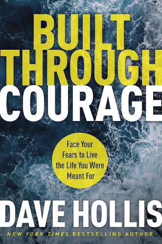 Cover image for Built Through Courage: Face Your Fears to Live the Life You Were Meant For