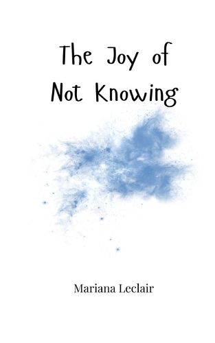 Cover image for The Joy of Not Knowing