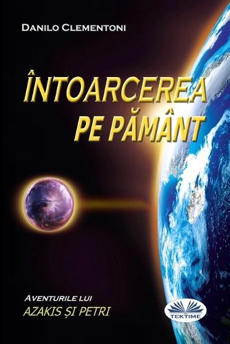 Cover image for Back to Earth (Romanian Edition): The Adventures of Azakis and Petri