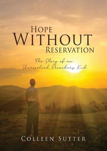 Cover image for Hope Without Reservation: The Story of an Unresolved Preacher's Kid