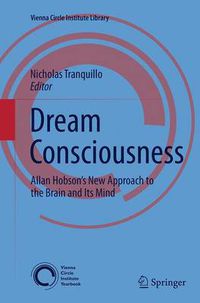 Cover image for Dream Consciousness: Allan Hobson's New Approach to the Brain and Its Mind