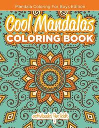 Cover image for Cool Mandalas Coloring Book: Mandala Coloring For Boys Edition