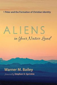 Cover image for Aliens in Your Native Land: 1 Peter and the Formation of Christian Identity