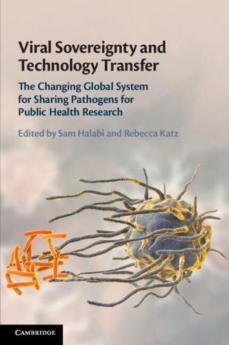 Cover image for Viral Sovereignty and Technology Transfer: The Changing Global System for Sharing Pathogens for Public Health Research