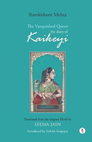 Cover image for The Vanquished Queen: the Diary of Kaikeyi