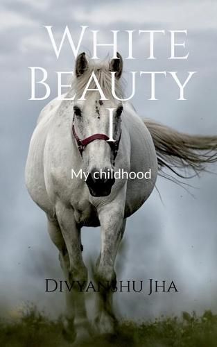Cover image for White Beauty I: My Childhood
