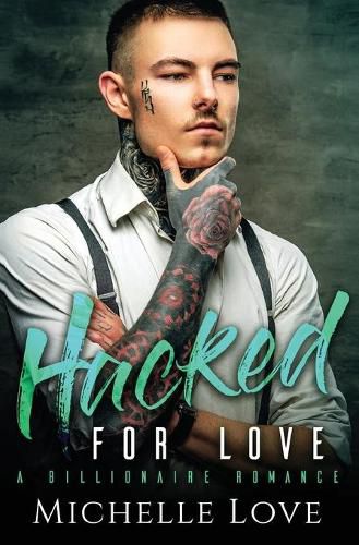 Cover image for Hacked for Love: A Billionaire Romance