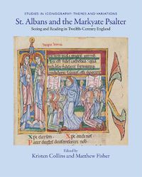 Cover image for St. Albans and the Markyate Psalter: Seeing and Reading in Twelfth-Century England