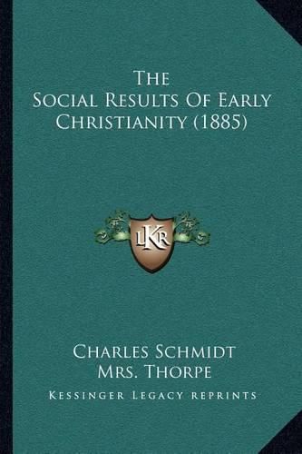 The Social Results of Early Christianity (1885)