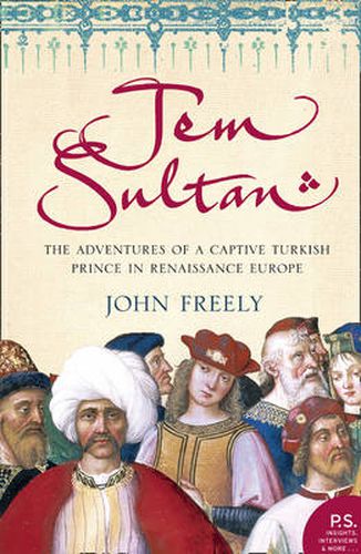 Cover image for Jem Sultan: The Adventures of a Captive Turkish Prince in Renaissance Europe