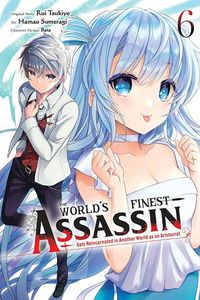 Cover image for The World's Finest Assassin Gets Reincarnated in Another World as an Aristocrat, Vol. 6 (manga)