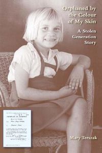 Cover image for Orphaned by the Colour of My Skin: A Stolen Generation Story