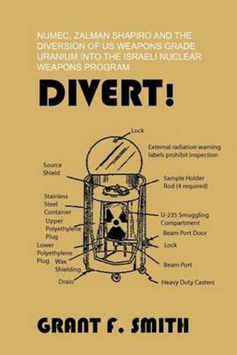 Cover image for Divert!: Numec, Zalman Shapiro and the Diversion of Us Weapons Grade Uranium Into the Israeli Nuclear Weapons Program