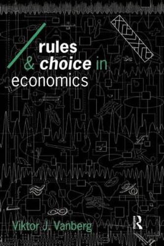 Cover image for Rules and Choice in Economics: Essays in Constitutional Political Economy