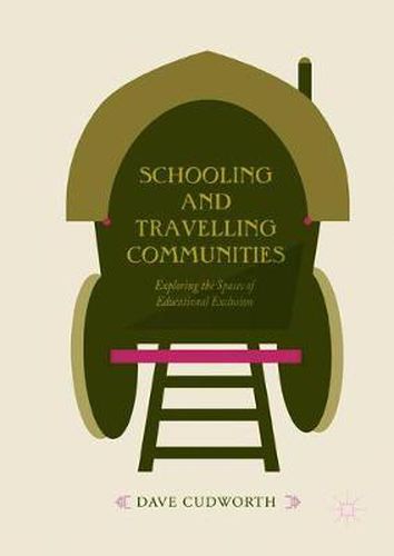 Cover image for Schooling and Travelling Communities: Exploring the Spaces of Educational Exclusion