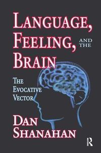 Cover image for Language, Feeling, and the Brain: The Evocative Vector