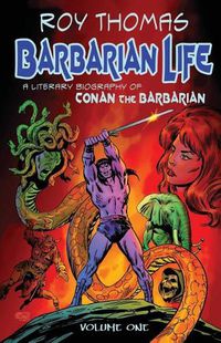 Cover image for Barbarian Life: A Literary Biography of Conan the Barbarian (Volume 1)