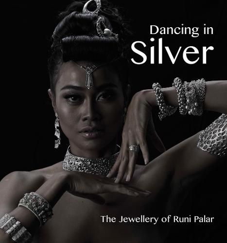 Cover image for Dancing in Silver: The Jewellery of Runi Palar