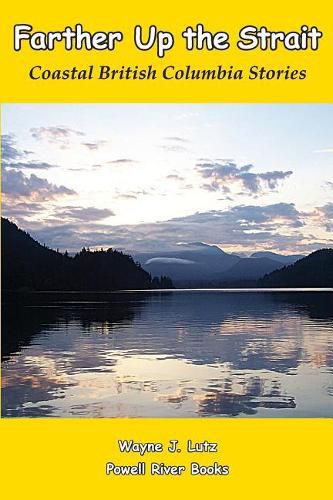 Cover image for Farther Up the Strait: Coastal British Columbia Stories