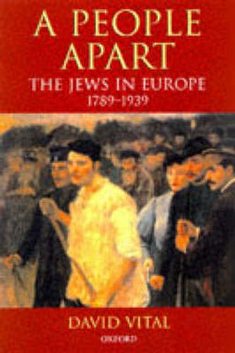 Cover image for A People Apart: The Jews in Europe, 1789-1939