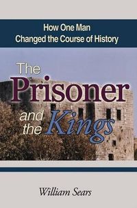 Cover image for The Prisoner and the Kings: How One Man Changed the Course of History