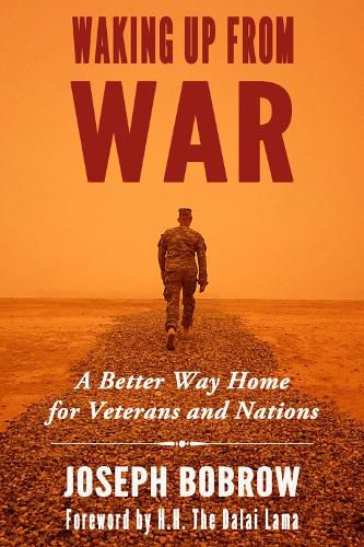 Cover image for Waking Up from War: A Better Way Home for Veterans and Nations