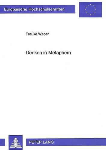 Cover image for Denken in Metaphern: Kognitive Semantik Und Franzoesische Gefuehlsmetaphorik