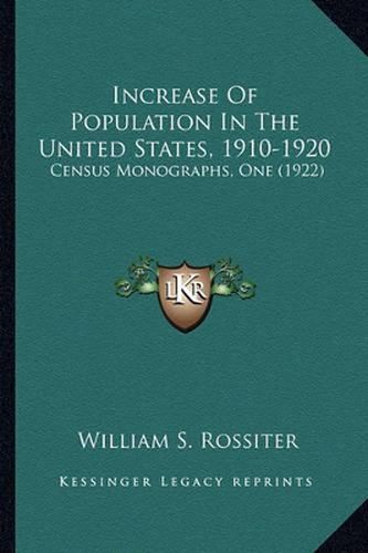 Cover image for Increase of Population in the United States, 1910-1920: Census Monographs, One (1922)