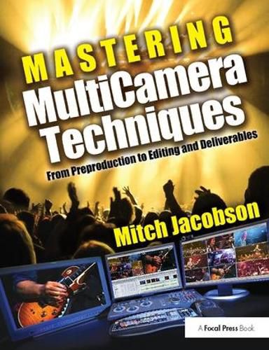 Cover image for Mastering MultiCamera Techniques: From Preproduction to Editing and Deliverables