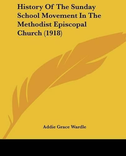 Cover image for History of the Sunday School Movement in the Methodist Episcopal Church (1918)