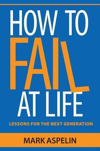 Cover image for How to Fail at Life: Lessons For The Next Generation