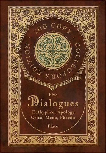 Cover image for Plato: Five Dialogues: Euthyphro, Apology, Crito, Meno, Phaedo (100 Copy Collector's Edition)