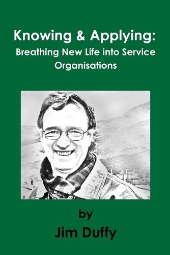 Knowing & Applying: Breathing New Life into Service Organisations