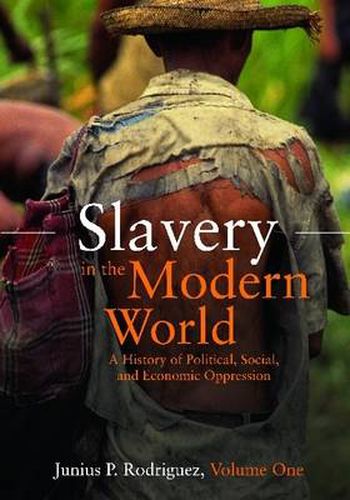 Slavery in the Modern World [2 volumes]: A History of Political, Social, and Economic Oppression