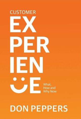 Cover image for Customer Experience: What, How and Why Now